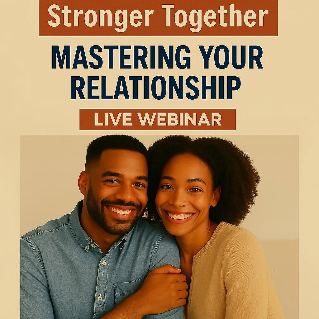 Stronger Together: Mastering Your Relationship (live webinar)