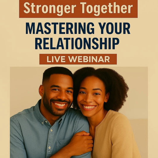 Stronger Together: Mastering Your Relationship (live webinar)